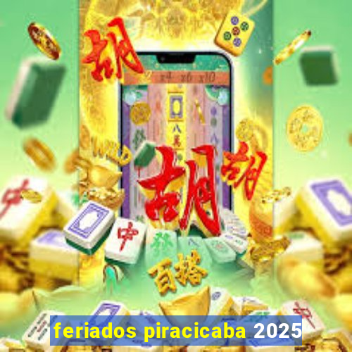 feriados piracicaba 2025